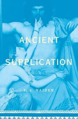 Ancient Supplication by Naiden, Fred