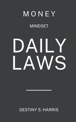 Daily Laws of Money: Mindset by Harris, Destiny S.