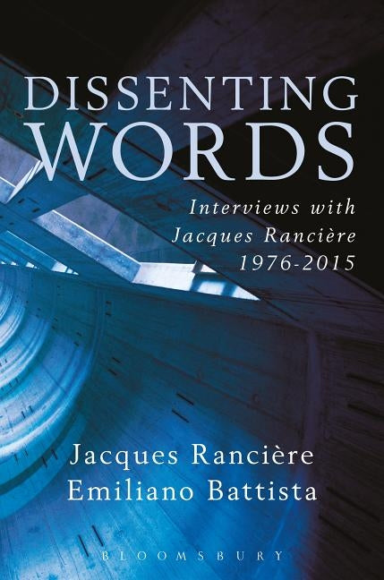 Dissenting Words: Interviews with Jacques Rancière by RanciÃ¨re, Jacques