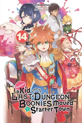 Suppose a Kid from the Last Dungeon Boonies Moved to a Starter Town, Vol. 14 (Light Novel): Volume 14 by Satou, Toshio