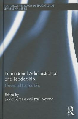 Educational Administration and Leadership: Theoretical Foundations by Burgess, David