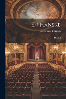 En Hanske: Skuespil by BjÃ¸rnson, BjÃ¸rnstjerne