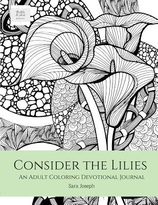 Consider the Lilies: An Adult Coloring Devotional Journal by Joseph, Sara
