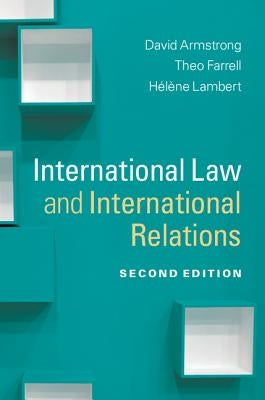 International Law and International Relations by Armstrong, David