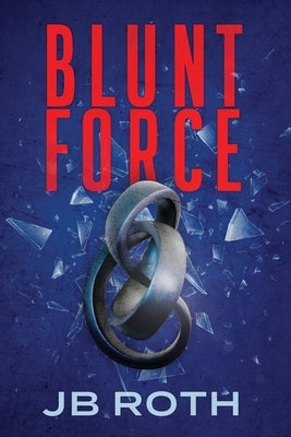 Blunt Force by Roth, Jb