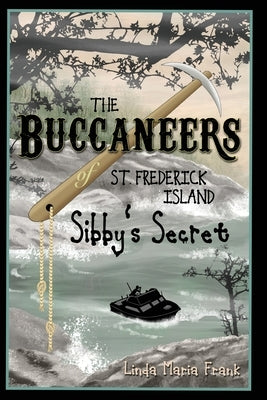 The Buccaneers of St. Frederick Island, Sibby's Secret by Frank, Linda