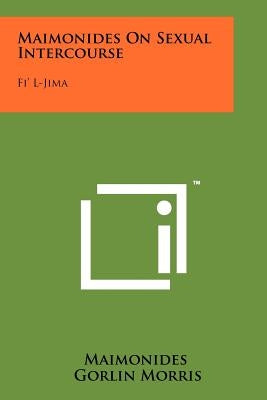 Maimonides On Sexual Intercourse: Fi' L-Jima by Maimonides