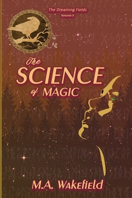 The Science of Magic by Wakefield, Matthew A.