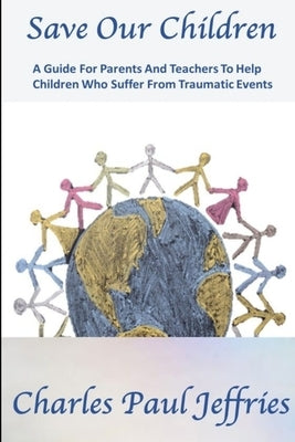 Save Our Children by Jeffries, Charles Paul