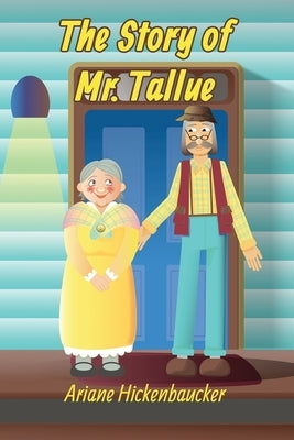 The Story of Mr. Tallue by Hickenbaucker, Ariane