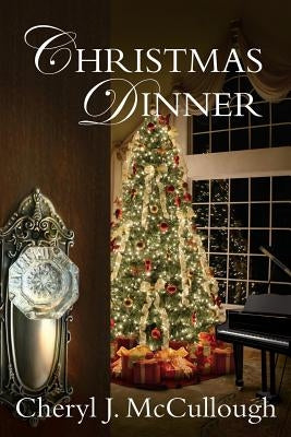 Christmas Dinner by McCullough, Cheryl J.