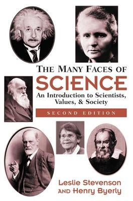 The Many Faces of Science: An Introduction to Scientists, Values, and Society by Byerly, Henry