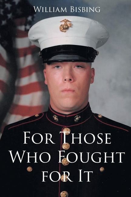 For Those Who Fought for It by Bisbing, William