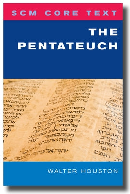 SCM Core Text: The Pentateuch by Houston, Walter