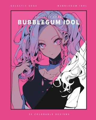 Bubblegum Idol (Coloring Book): 25 Coloring Pages by Soda, Galactic
