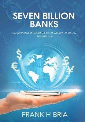 Seven Billion Banks by Bria, Frank