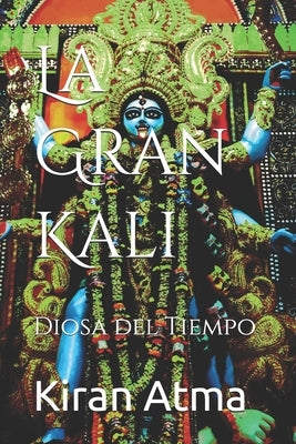 La Gran Kali: Diosa del Tiempo by Ponnappan, Jai Krishna