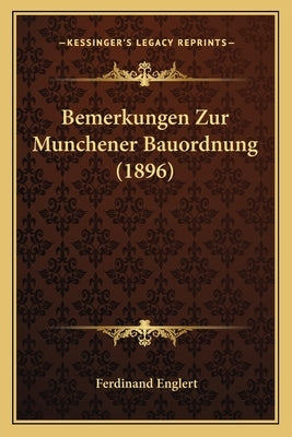 Bemerkungen Zur Munchener Bauordnung (1896) by Englert, Ferdinand