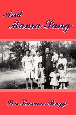 And Mama Sang by Skaggs, Lois Simmons