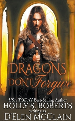 Dragons Don't Forgive by Roberts, Holly S.