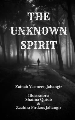 The Unknown Spirit by Jahangir, Zainab Yasmeen