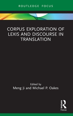 Corpus Exploration of Lexis and Discourse in Translation by Ji, Meng