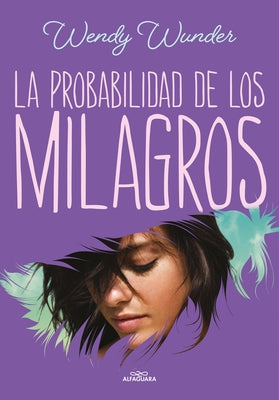 La Probabilidad de Los Milagros / The Probability of Miracles by Wunder, Wendy