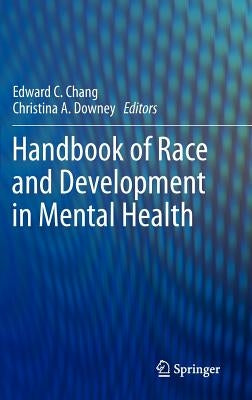 Handbook of Race and Development in Mental Health by Chang, Edward