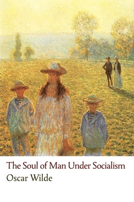 The Soul of Man Under Socialism by Wilde, Oscar