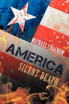 America: Silent Death by Chagnon, Michael
