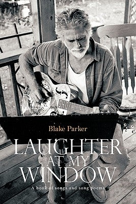 Laughter at My Window: A Book of Songs and Song Poems by Parker, Blake