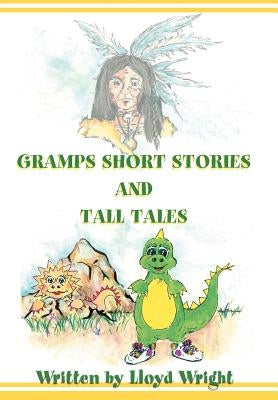 Gramps Short Stories and Tall Tales by Wright, Lloyd