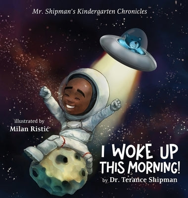 Mr. Shipman's Kindergarten Chronicles I Woke UP by Shipman, Terance