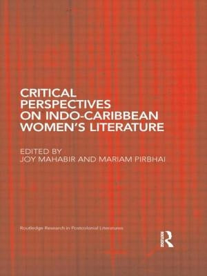 Critical Perspectives on Indo-Caribbean Women's Literature by Mahabir, Joy