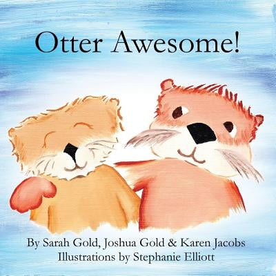 Otter Awesome! by Gold, Sarah
