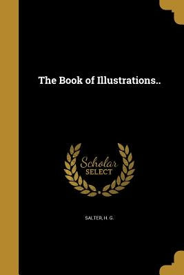 The Book of Illustrations.. by Salter, H. G.