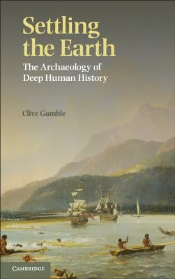Settling the Earth by Gamble, Clive