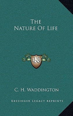 The Nature Of Life by Waddington, C. H.