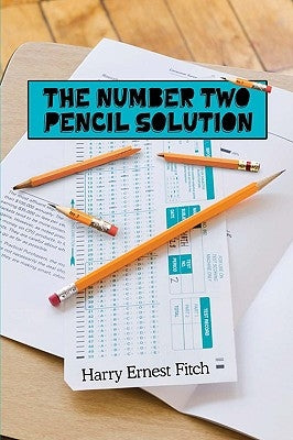 The Number Two Pencil Solution by Fitch, Harry Ernest