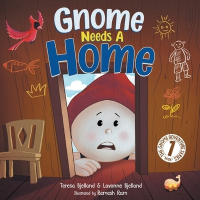 Gnome Needs a Home: A Children's Book about Family, Friendship, and Belonging for Kids 3-7 by Bjelland, Lavonne