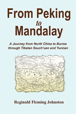 From Peking to Mandalay by Johnston, Reginald Fleming