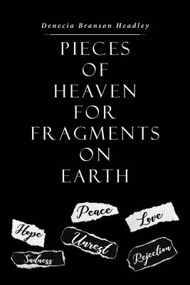 Pieces of Heaven for Fragments on Earth by Headley, Denecia Branson