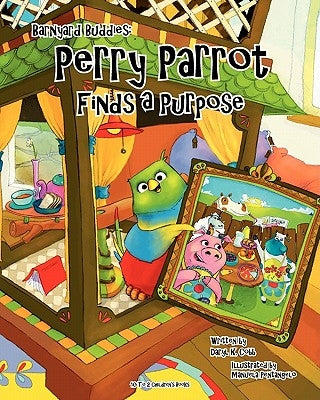 Barnyard Buddies: Perry Parrot Finds A Purpose by Cobb, Daryl K.