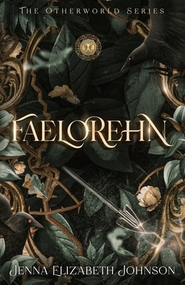 Faelorehn: Otherworld Trilogy (Book One) by Johnson, Jenna Elizabeth