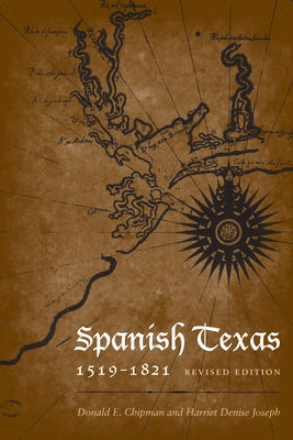 Spanish Texas, 1519-1821: Revised Edition by Chipman, Donald E.