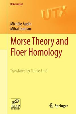Morse Theory and Floer Homology by Audin, MichÃ¨le