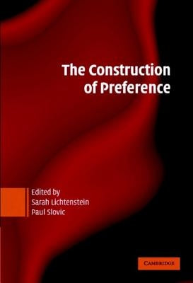 The Construction of Preference by Lichtenstein, Sarah