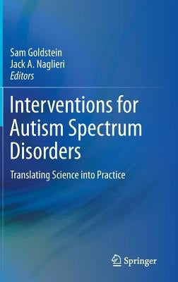 Interventions for Autism Spectrum Disorders: Translating Science Into Practice by Goldstein, Sam