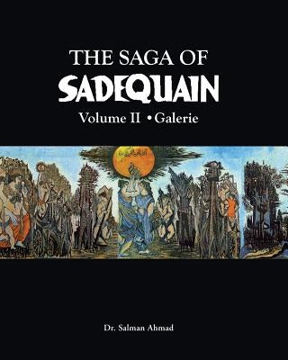 The Saga of SADEQUAIN, Volume II by Ahmad, Salman