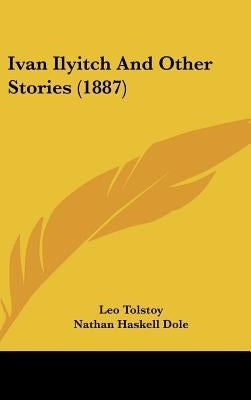 Ivan Ilyitch And Other Stories (1887) by Tolstoy, Leo